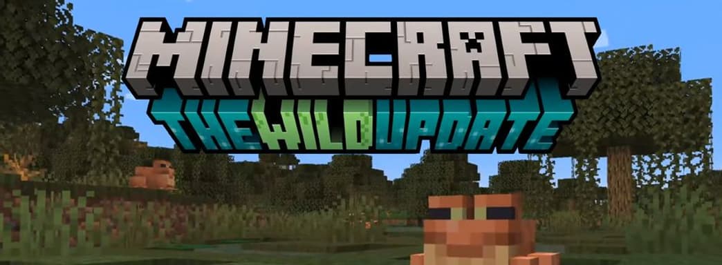 Minecraft скоро получит большое обновление The Wild Update