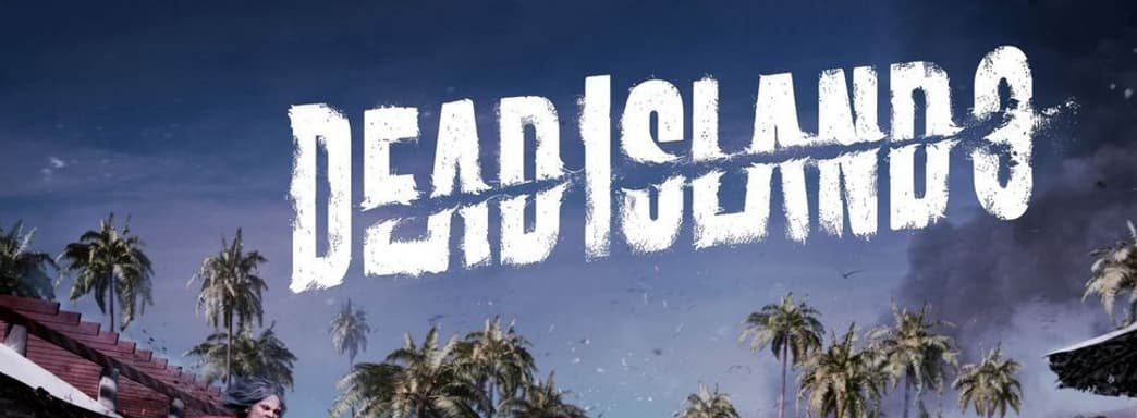 Разработчик намекнул на Dead Island 3