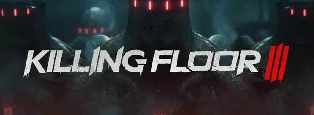Killing Floor 3 находится на ранней стадии разработки. В игре будут микротранзакции