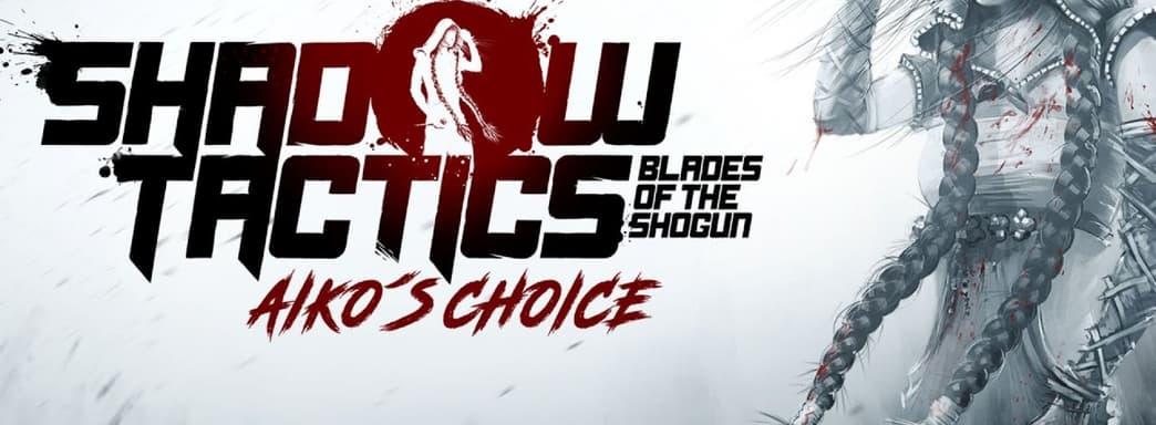 Дополнение Shadow Tactics: Blades of the Shogun - Aiko's Choice выйдет для PS5 и Xbox Series X/S в декабре