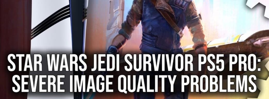 У Star Wars Jedi: Survivor серьезные проблемы с качеством изображения на PS5 Pro — Digital Foundry