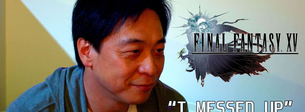 Геймдиректор Final Fantasy XV считает выбор даты выхода игры своей главной ошибкой