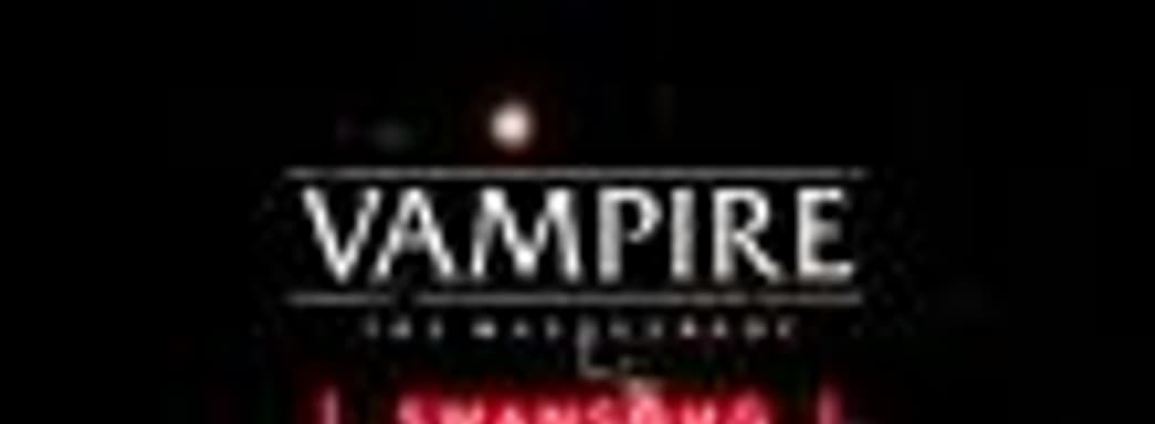 Разработчики The Counsil анонсировали Vampire: The Masquerade – Swansong