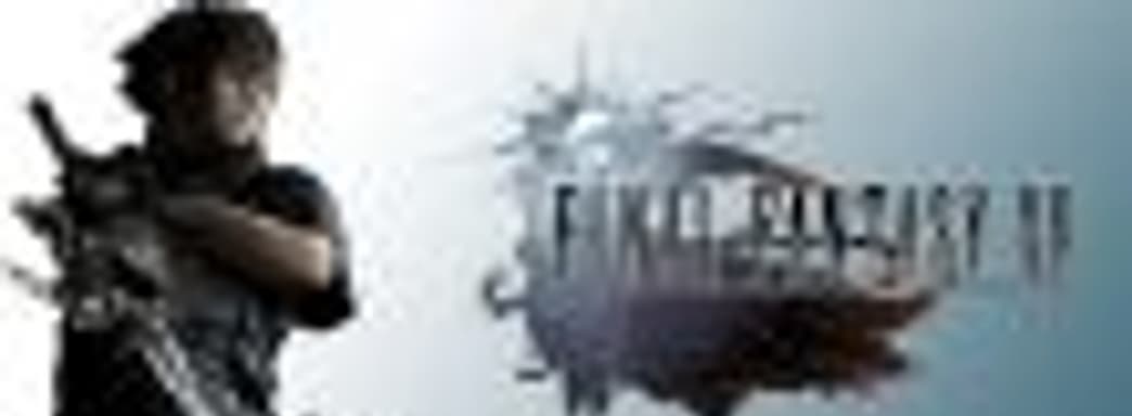 Новый проект команды Final Fantasy XV будет начат в 2018 году