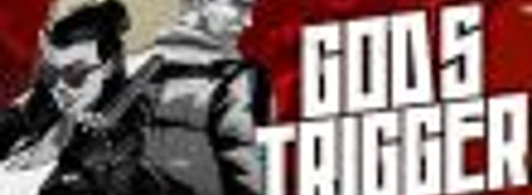 Свежий трейлер и дата выхода кровавого боевика God's Trigger