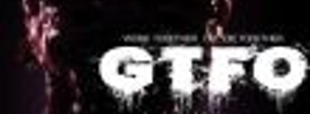 Хоррор-шутер GTFO выходит весной