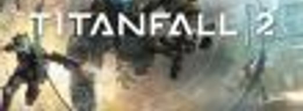 25 апреля в Titanfall 2 появится дополнение «Поломка на Фронтире»