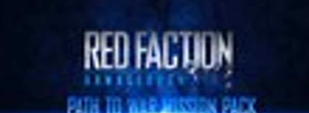 Red Faction: Armageddon - Path to War DLC