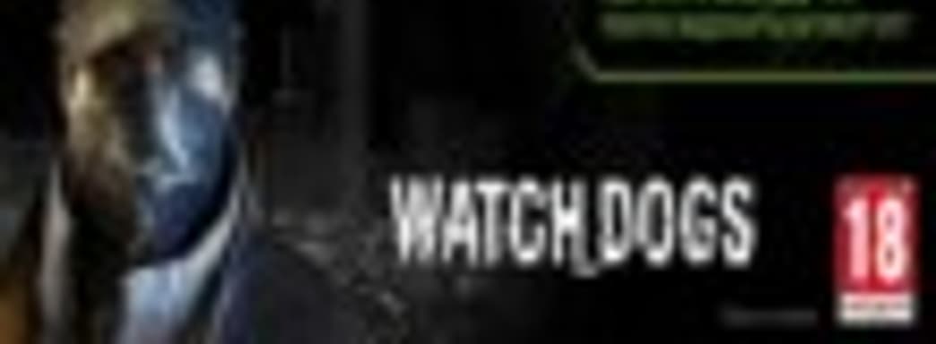 Watch Dogs в подарок покупателям GeForce GTX