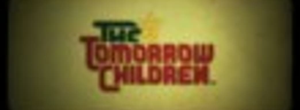Анонс The Tomorrow Children под «Полюшко-поле»