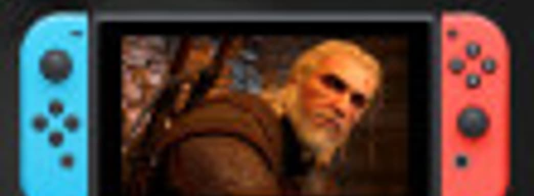Карманный «Ведьмак» не нужен? – Switch-версия The Witcher 3 может остаться без крупного обновления