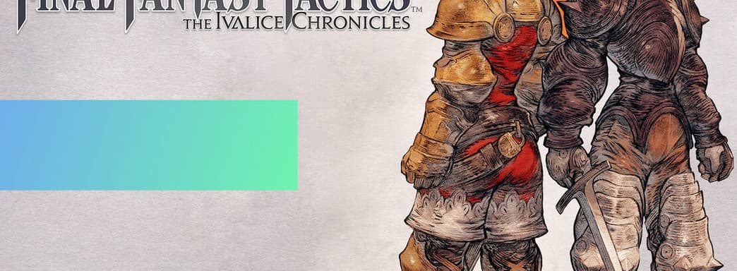 Square Enix не подвела. СМИ выставили высокие оценки Final Fantasy Tactics – The Ivalice Chronicles
