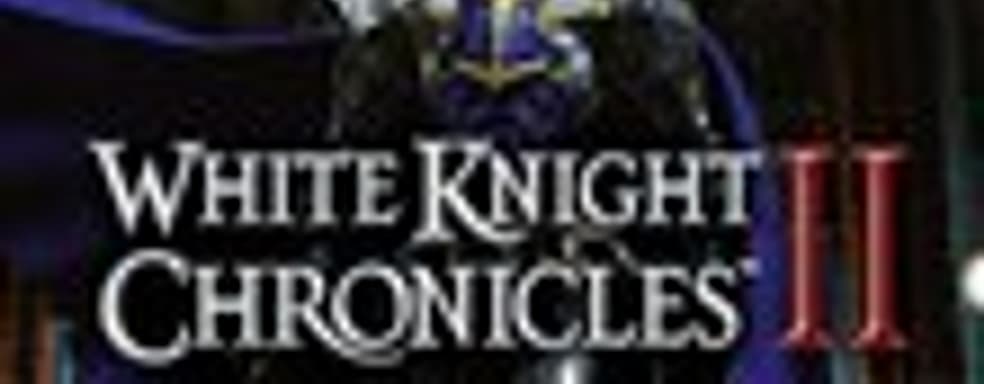 White Knight Chronicles II и White Knight Chronicles: Origins в июне