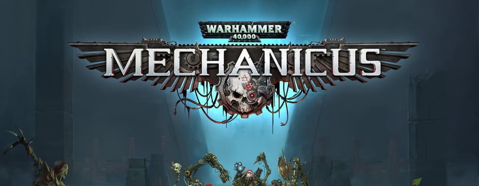 Механики против терминаторов. Обзор Warhammer 40000: Mechanicus