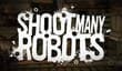 Кооперативный шутер Shoot Many Robots: The Basics 