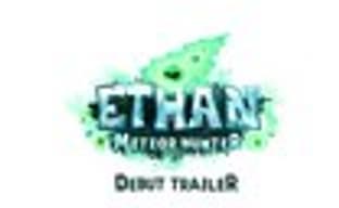 Дата выхода Ethan: Meteor Hunter. Сюжетный трейлер