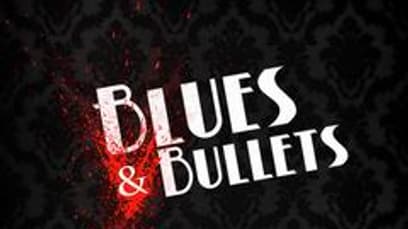 Blues and Bullets