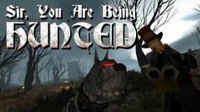 Sir, You Are Being Hunted