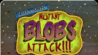 Tales from Space: Mutant Blobs Attack