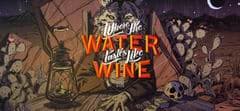 Where The Water Tastes Like Wine