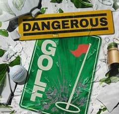 Dangerous Golf