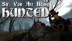Sir, You Are Being Hunted