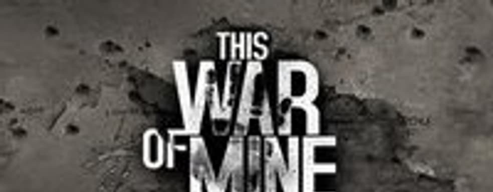 This War of Mine - атмосферная игра о гражданских на войне