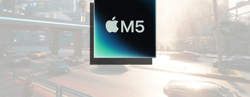 У Apple M5 большой прирост производительности в Cyberpunk 2077. Разница достигает 290%
