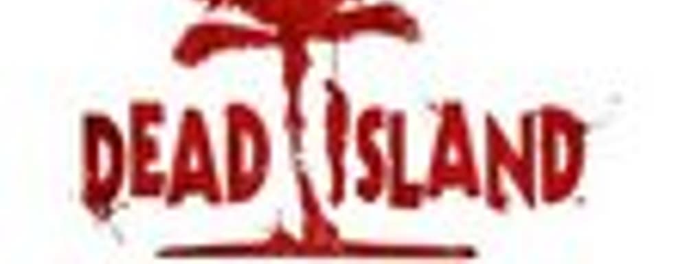 Dead Island: крупный патч в день релиза