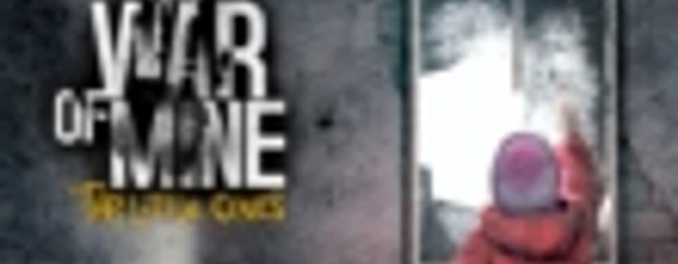 Первый трейлер This War of Mine: The Little Ones для PS4