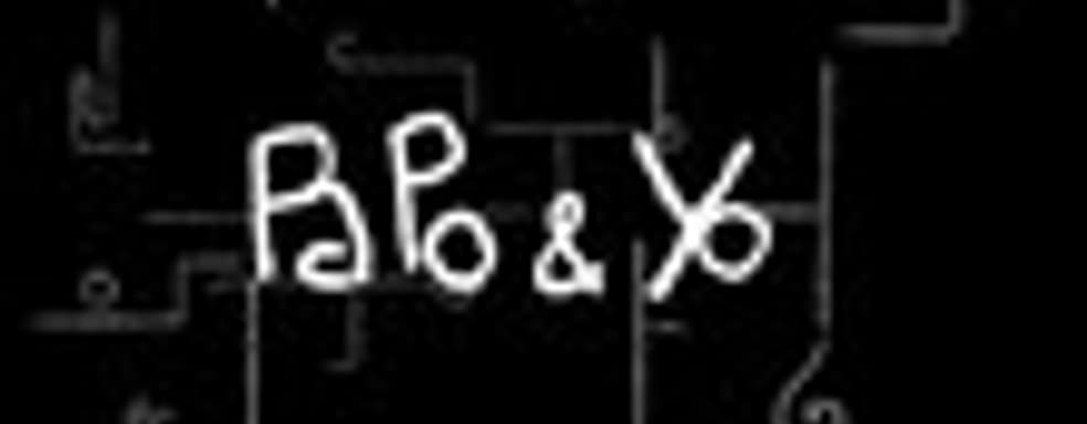 Трейлер Papo & Yo