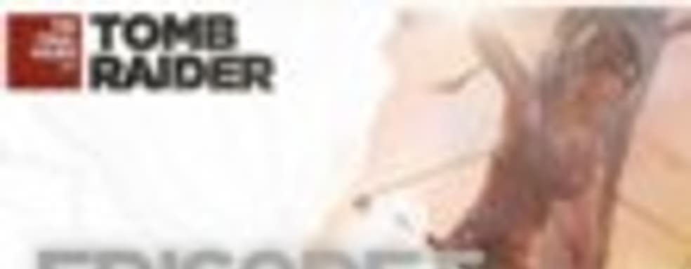 The Final Hours of Tomb Raider: Episode 5