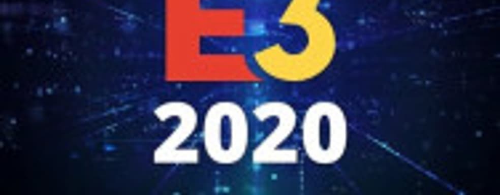 Плевать на коронавирус! Подготовка к E3 идёт полным ходом