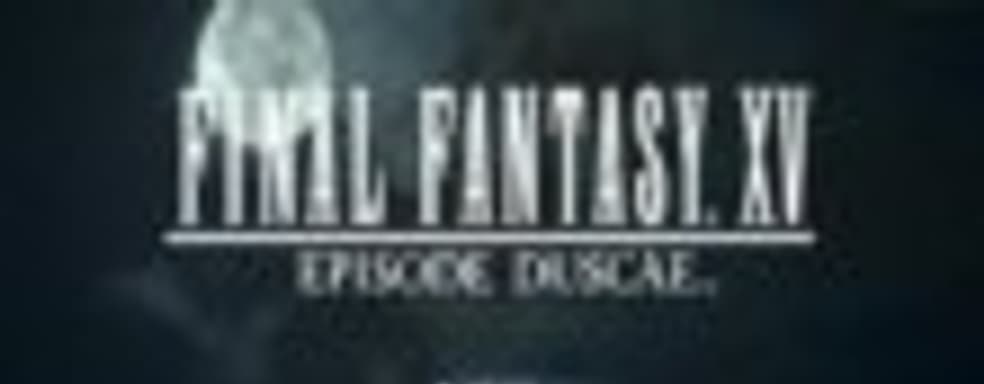 Прохождение демо-версии Final Fantasy XV