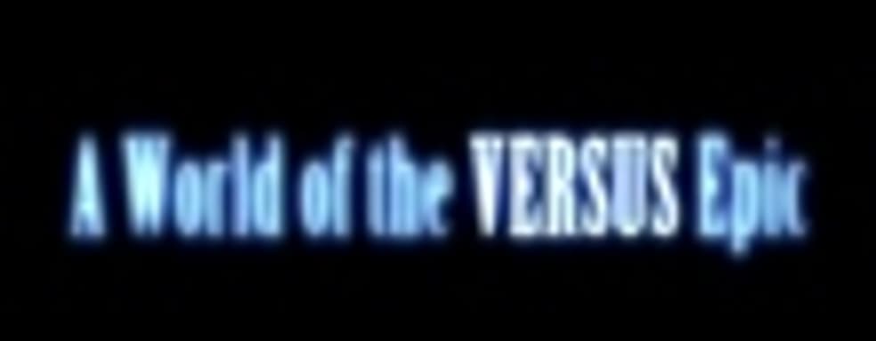 A World of the Versus Epic - новая торговая марка Square Enix