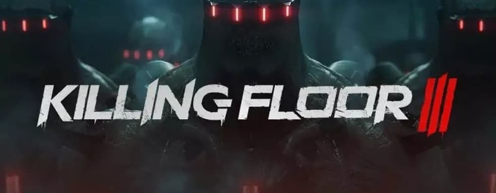 Killing Floor 3 находится на ранней стадии разработки. В игре будут микротранзакции