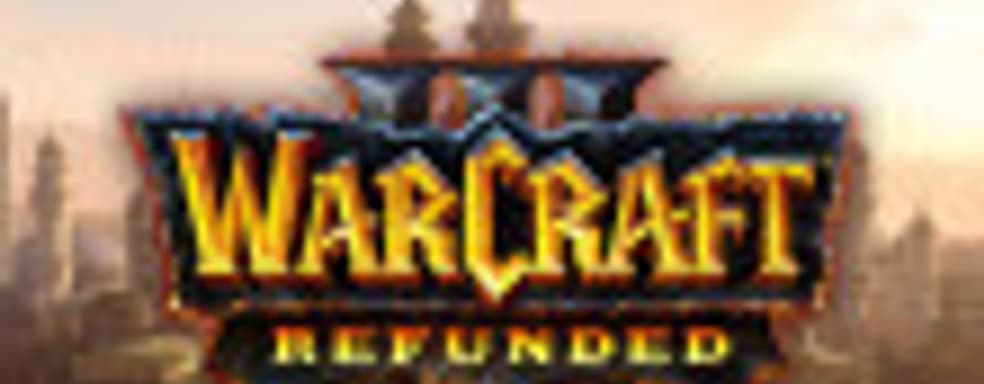 Временная акция от Blizzard! Преврати WarCraft III: Reforged в WarCraft III: Refunded