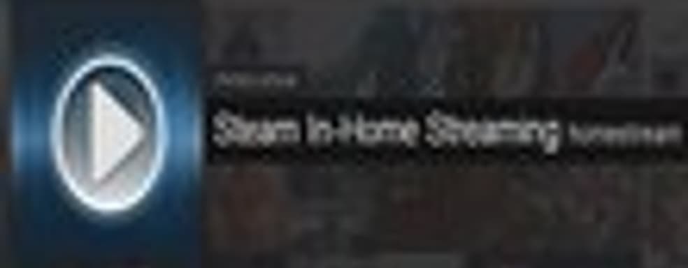 Бета-тест Steam In-Home Strreaming в этом году