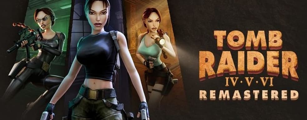 Tomb Raider IV-VI Remastered станет новым взглядом на классические приключения Лары Крофт. Создатели раскрыли улучшения