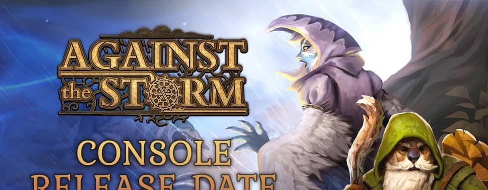 Мрачное градостроительное выживание Against the Storm выйдет на консолях в июне