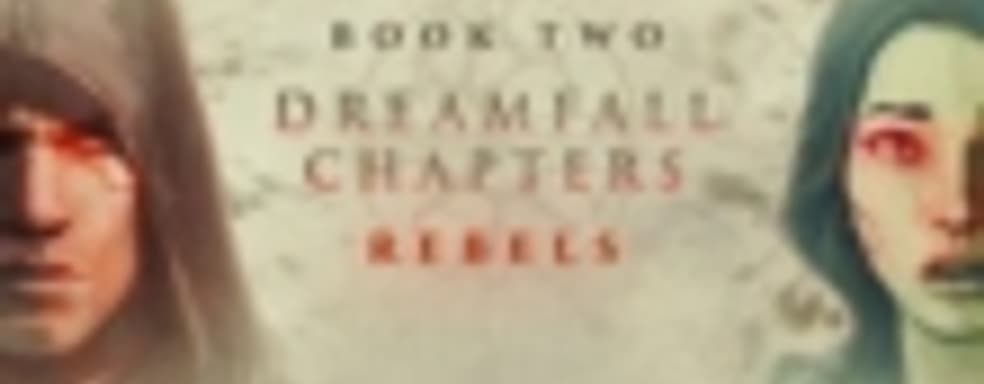 Трейлер Dreamfall Chapters Book Two: Rebels 