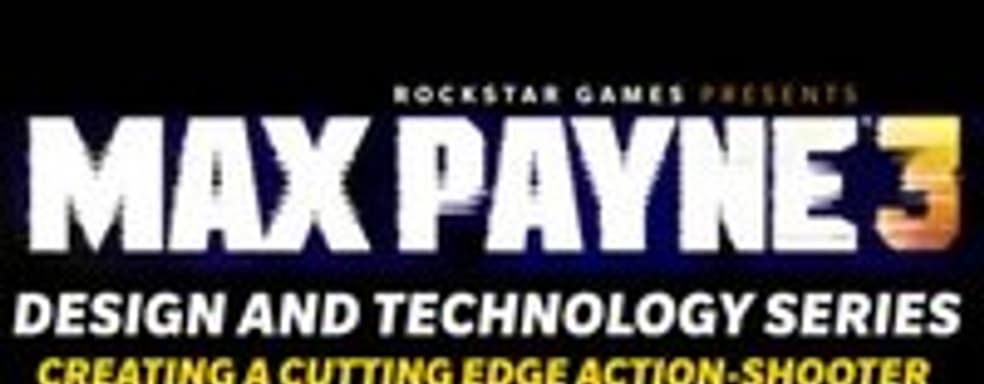 Дневники разработчиков Max Payne 3