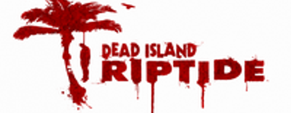 Dead Island: Riptide - не ремейк, а совершенно новая игра