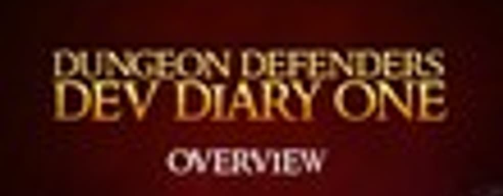 Дневники разработчиков Dungeon Defenders