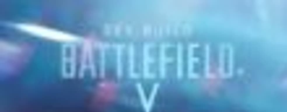 Бодрый кинематографический трейлер Battlefield V с тизером режима «королевской битвы»