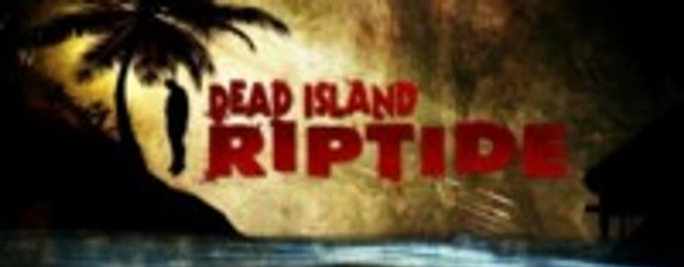 Нововведения Dead Island: Riptide