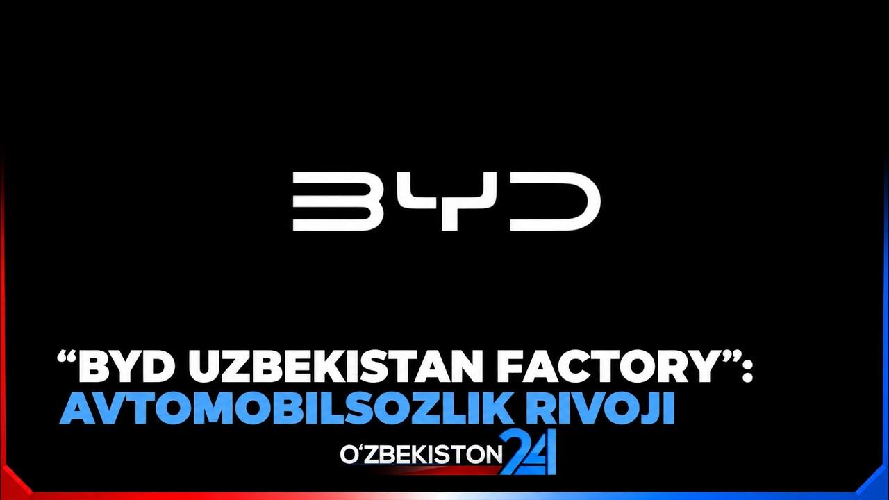“BYD Uzbekistan Factory”: avtomobilsozlik rivoji | Maxsus reportaj (23.10.2026)