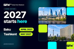 Global Tech Weekend расширяется: в 2027 году фестиваль впервые пройдёт в Баку