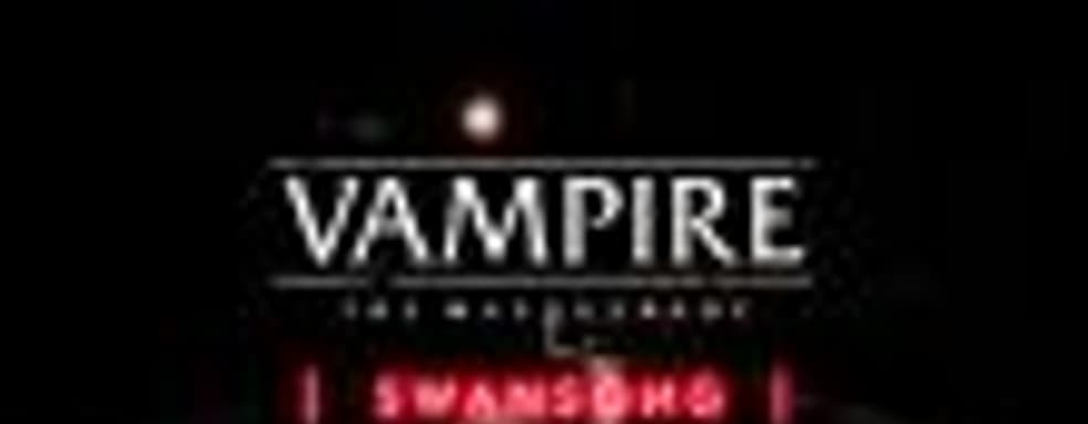 Разработчики The Counsil анонсировали Vampire: The Masquerade – Swansong