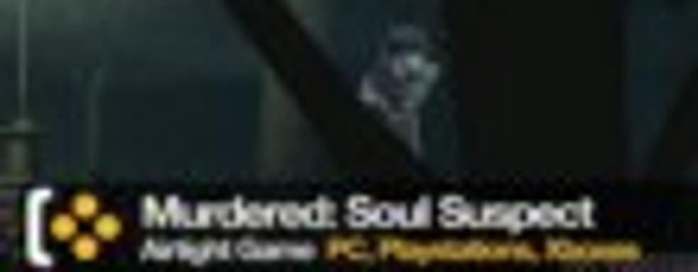 Новый геймплей Murdered: Soul Suspect